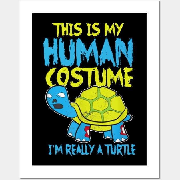 This Is My Human Costume I'm Really A Turtle Costume Gift Wall Art by Ohooha